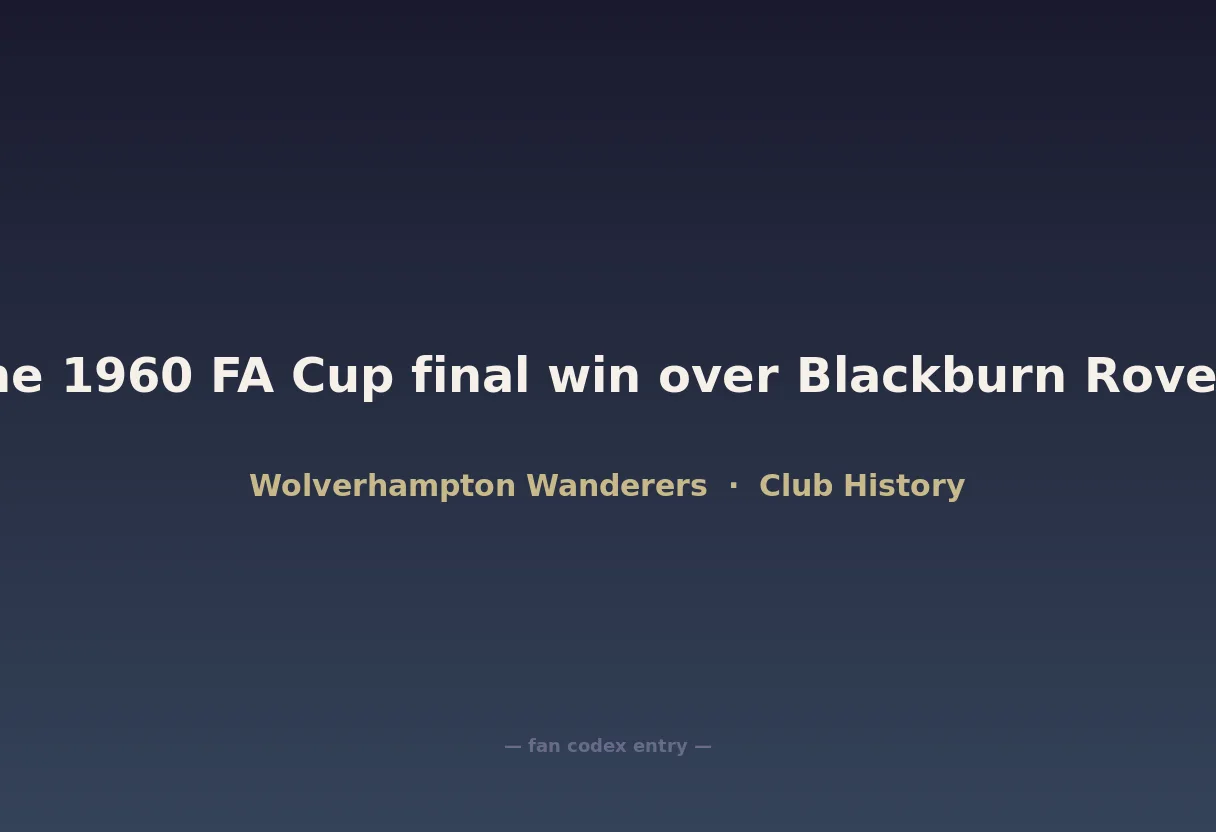 The 1960 FA Cup final win over Blackburn Rovers
